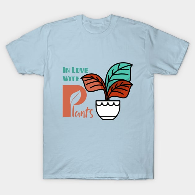 In Love With Plants T-Shirt by rizwanahmedr